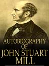 Autobiography of John Stuart Mill (eBook)